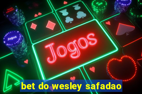 bet do wesley safadao